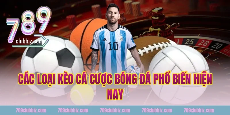 Các loại kèo cá cược bóng đá phổ biến hiện nay